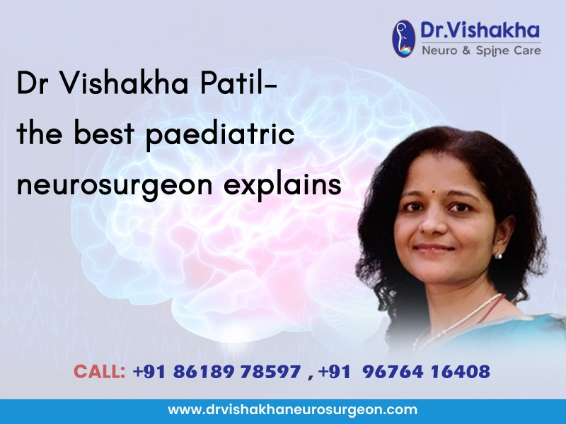 Read more about the article Dr Vishakha Patil- the best paediatric neurosurgeon explains